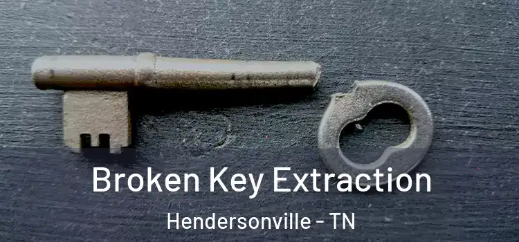 Broken Key Extraction Hendersonville - TN