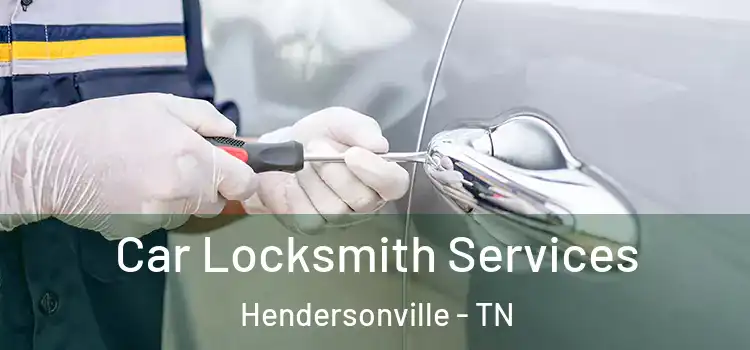 Car Locksmith Services Hendersonville - TN