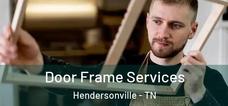 Door Frame Services Hendersonville - TN